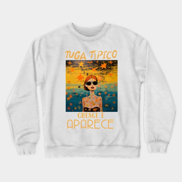 cresce e aparece, tuga típico, humor português, v1 Crewneck Sweatshirt by H2Ovib3s